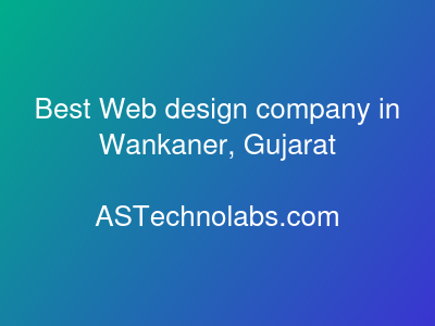 Best Web design company in Wankaner, Gujarat  at ASTechnolabs.com